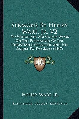 Sermons By Henry Ware, Jr. V2: To Which Are Add... 1165696339 Book Cover