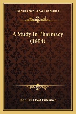 A Study In Pharmacy (1894) 1166456676 Book Cover