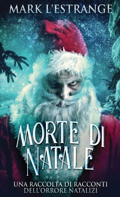 Morte di Natale - Una raccolta di racconti dell... [Italian] 4824111692 Book Cover