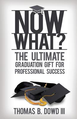 Now What?: The Ultimate Graduation Gift for Pro... 1530566029 Book Cover