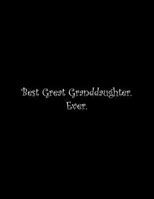 Best Great Granddaughter. Ever: Line Notebook H... 1072616033 Book Cover