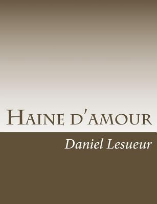 Haine d'amour [French] 1541336682 Book Cover
