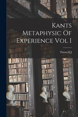 Kants Metaphysic Of Experience Vol I 1015433537 Book Cover