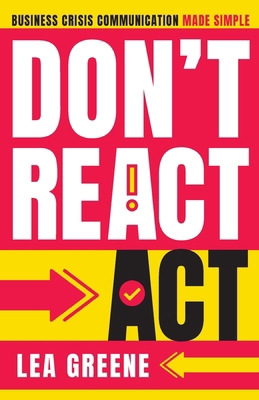 Don't React, Act: Business Crisis Communication... B0DF9LMGL9 Book Cover