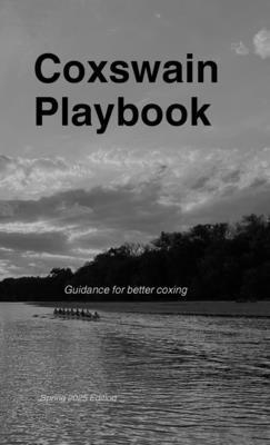 Coxswain Playbook: Guidance for better coxing 1300438673 Book Cover