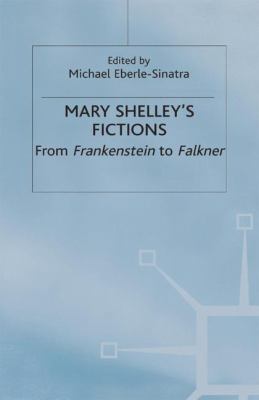 Mary Shelley's Fictions: From Frankenstein to F... 0333771060 Book Cover