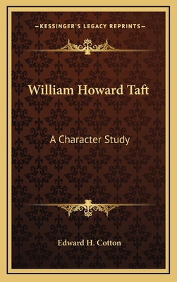 William Howard Taft: A Character Study 1169083005 Book Cover