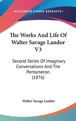 The Works And Life Of Walter Savage Landor V3: ... 1120391075 Book Cover