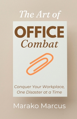 The Art of Office Combat: Conquer Your Workplac... B0DQLJVWVL Book Cover