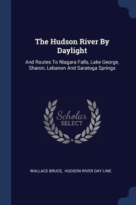 The Hudson River By Daylight: And Routes To Nia... 1377281078 Book Cover