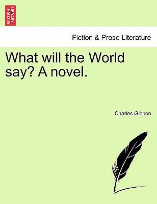 What Will the World Say? a Novel. 124147799X Book Cover
