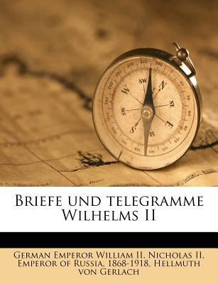 Briefe Und Telegramme Wilhelms II [German] 1174648910 Book Cover