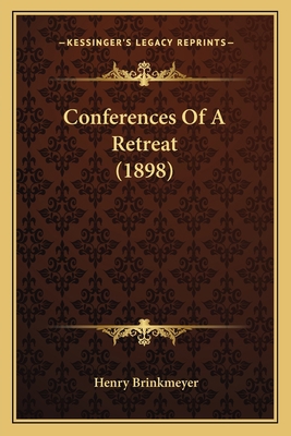 Conferences Of A Retreat (1898) 1164002864 Book Cover