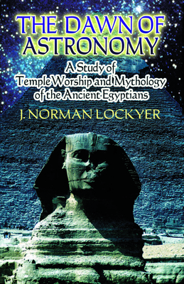 The Dawn of Astronomy: A Study of Temple Worshi... 0486450120 Book Cover