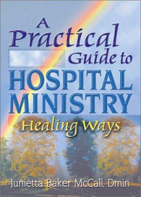 Practical Guide to Hospital Ministry: Healing Ways 078901212X Book Cover