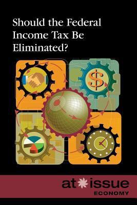 Should the Federal Income Tax Be Eliminated? 0737762020 Book Cover