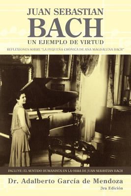 Juan Sebastian Bach: Un Ejemplo de Virtud [Spanish] 1463332939 Book Cover