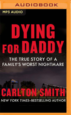 Dying for Daddy: The True Story of a Family's W... 1799772314 Book Cover
