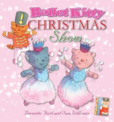 Ballet Kitty Christmas Show. Bernette Ford and ... 1907152113 Book Cover