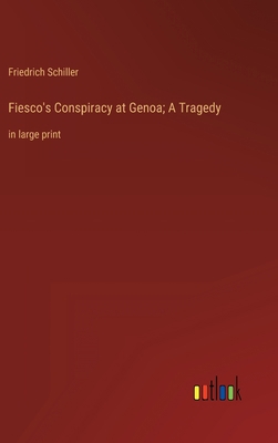 Fiesco's Conspiracy at Genoa; A Tragedy: in lar... 3368357697 Book Cover