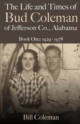 The Life and Times of Bud Coleman of Jefferson ... 153084505X Book Cover