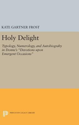 Holy Delight: Typology, Numerology, and Autobio... 0691632278 Book Cover