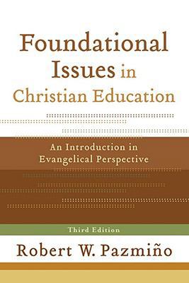 Foundational Issues in Christian Education: An ... 0801035937 Book Cover