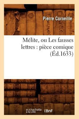 Mélite, Ou Les Fausses Lettres: Pièce Comique (... [French] 2012749445 Book Cover