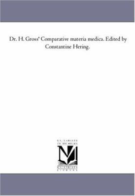 Dr. H. Gross' Comparative Materia Medica. Edite... 1425561330 Book Cover