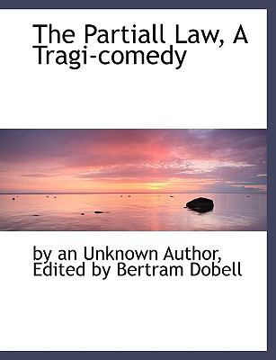 The Partiall Law, a Tragi-Comedy [Large Print] 0554487292 Book Cover