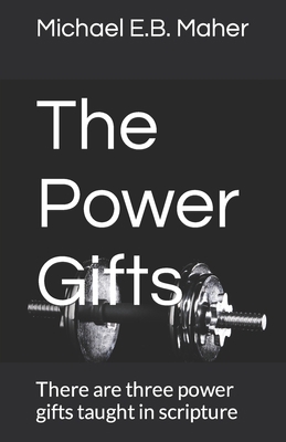 The Power Gifts: There are three power gifts ta... 1521765367 Book Cover