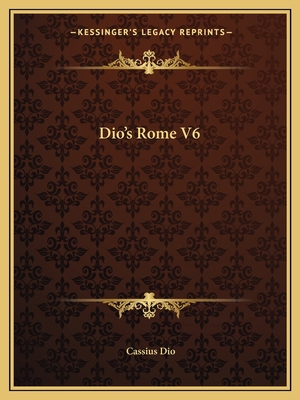 Dio's Rome V6 1162659890 Book Cover