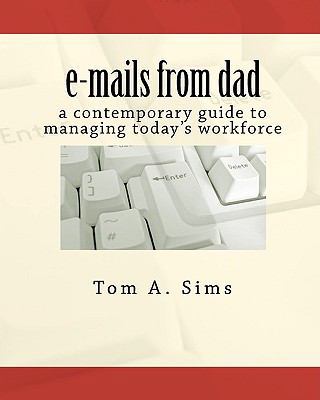 e-mails from dad: a contemporary guide to manag... 1452869944 Book Cover