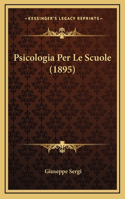 Psicologia Per Le Scuole (1895) [Italian] 1167840585 Book Cover