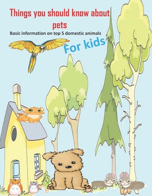 Things you should know about pets Basic informa... B089M61PP4 Book Cover