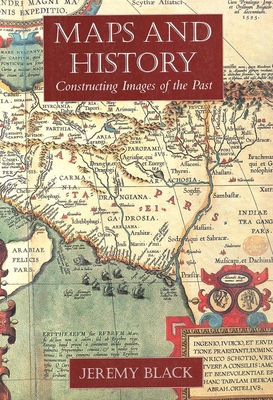 Maps and History: Constructing Images of the Past 0300086938 Book Cover