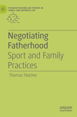 Negotiating Fatherhood: Sport and Family Practices 3030197832 Book Cover