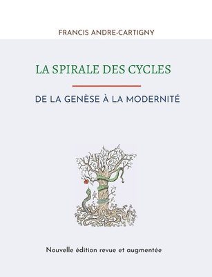 La Spirale des Cycles: De la Genèse à la Modernité [French] 2322487252 Book Cover