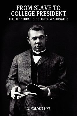 From Slave to College President: The Life Story... 143447769X Book Cover