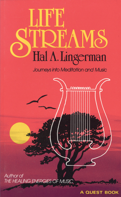 Life Streams: Journeys Into Meditation and Music 0835606295 Book Cover