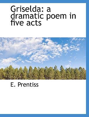 Griselda: A Dramatic Poem in Five Acts [Large Print] 1115738046 Book Cover