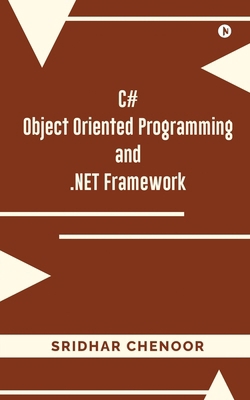 C# OBJECT ORIENTED PROGRAMMING and .NET Framework B0DJDRYT7N Book Cover