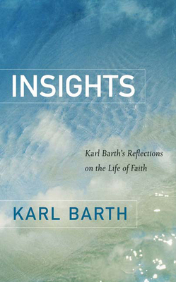 Insights: Karl Barth's Reflections on the Life ... 0664232396 Book Cover