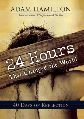 24 Hours That Changed the World: 40 Days of Ref... 1791026311 Book Cover