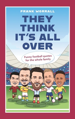 They Think It's All Over: Funny Football Quotes... 1789466385 Book Cover