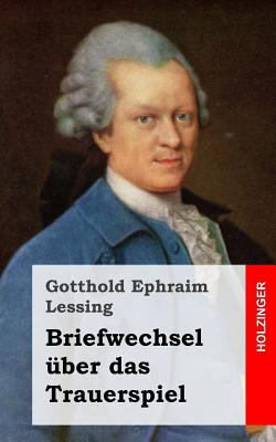 Briefwechsel über das Trauerspiel [German] 1482645262 Book Cover
