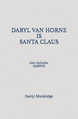Daryl Van Horne IS Santa Claus: Also includes: ... 1723863246 Book Cover