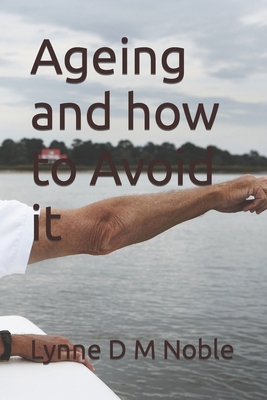Ageing and how to Avoid it B0BTXR85LX Book Cover