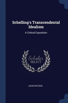 Schelling's Transcendental Idealism: A Critical... 1376688611 Book Cover