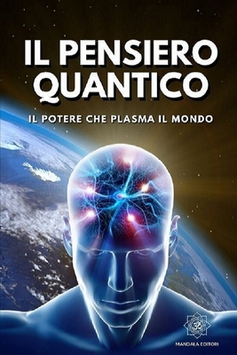 Il Pensiero Quantico: Il potere che plasma il m... [Italian] B0BW2G3Y4J Book Cover